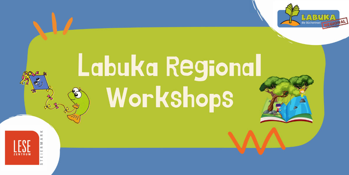 Labuka Regional Workshops – Lesezentrum Steiermark